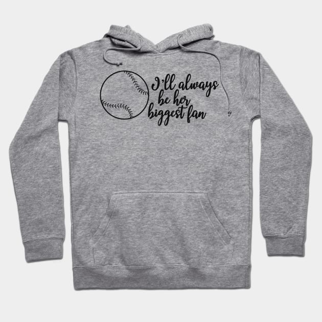 Softball Fan - I'll always be her biggest fan Hoodie by KC Happy Shop